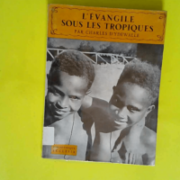 l Evangile sous les Tropiques. Bibliotheque Ecclesia 47  –