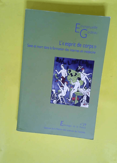 L esprit de corps - Sexe et mort dans la formation des internes en médecine  - Emmanuelle Godeau