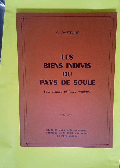 Les Biens indivis du pays de Soule : leur nat...