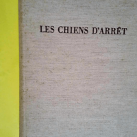 Les Chiens d Arrêt – Chasse – Chasseurs – Nature – Cynégétique  – Jean Castaing