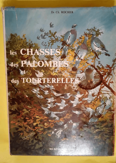 Les chasses des palombes et des tourterelles  - ROCHER Charles (Dr)