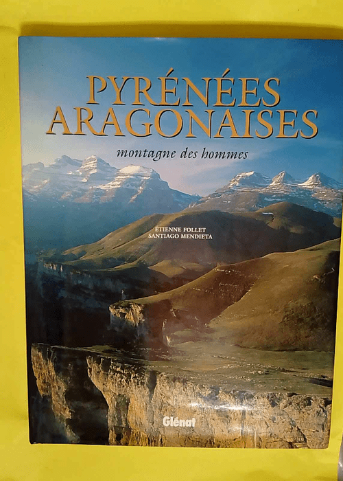 Pyrénées aragonaises – Montagne des h...