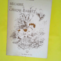 Bécasse et chiens d arrêt  – Jean-Jacques Carrier