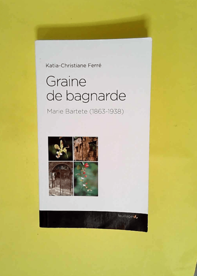 Graine de bagnarde  - Katia-Christiane Ferré