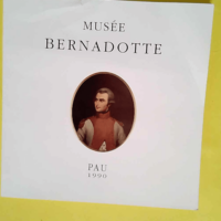 Catalogue Du Musee Bernadotte A Pau –