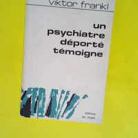 Frankl viktor – Un psychiatre déporté...