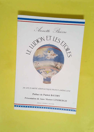 Le Ludion et les étoiles - 200 Ans D Amitié Aéronautique Franco-Américaine  - Annette Brierre