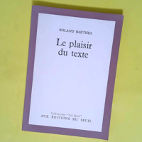 Le plaisir du texte  – Roland Barthes