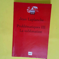 Problématiques – Tome 3 La sublimation...