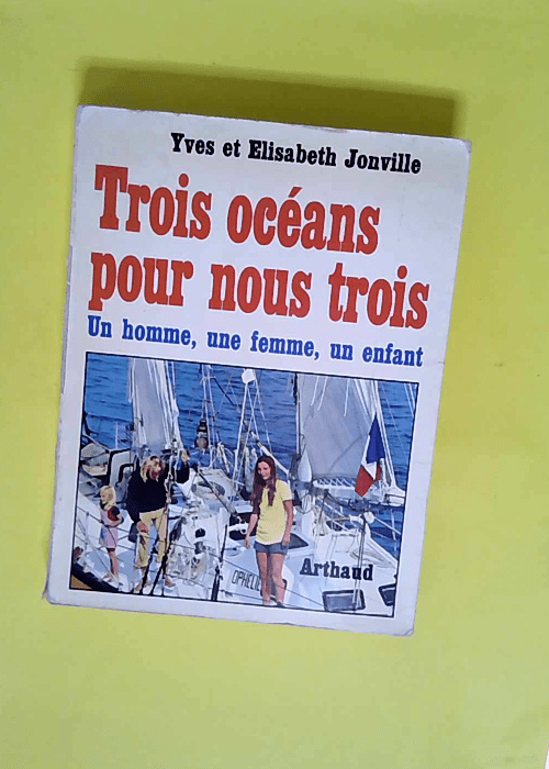 Trois Oceans Pour Nous Trois. Un Homme Une Fe...