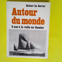 Autour du monde – 5 ans à la voile en ...