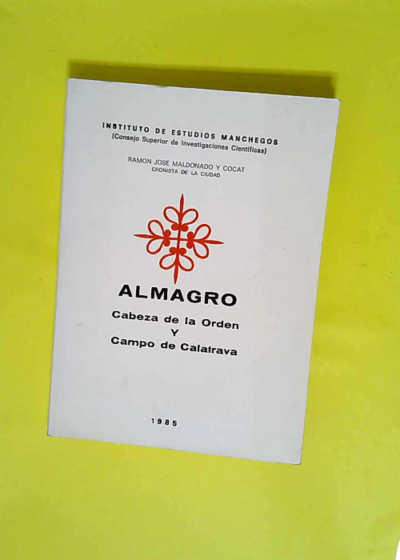 Almagro. Cabeza De La Orden Y Campo De Calatrava.  - Ramón José. MALDONADO Y COCAT