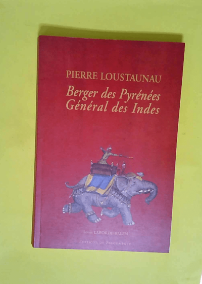 Pierre Loustaunau - Berger des Pyrénées général des Indes  - Louis Laborde-Balen