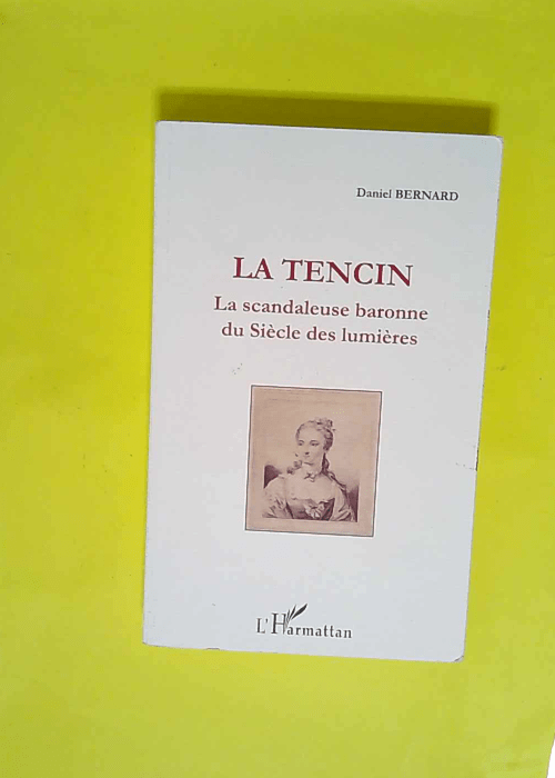 La Tencin la scandaleuse baronne du Siècle d...