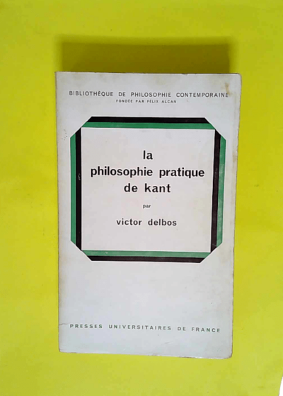 Philosophie pratique de Kant  - V. Delbos