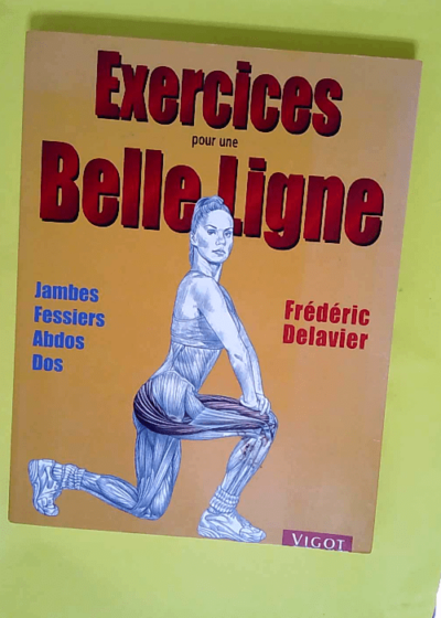 Exercices pour une belle ligne - Jambes fessiers abdos dos  - Delavier