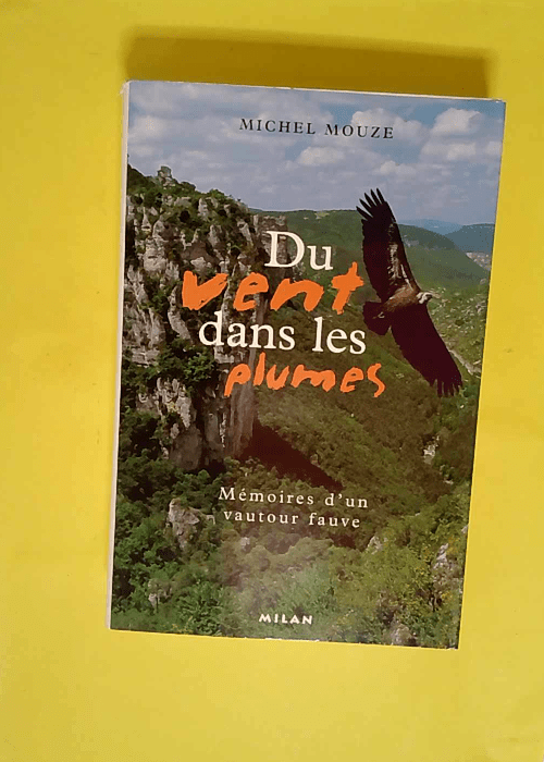 Du vent dans les plumes – Mémoires d un vautour fauve  – Michel Mouze