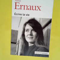 Écrire la vie  – Annie Ernaux