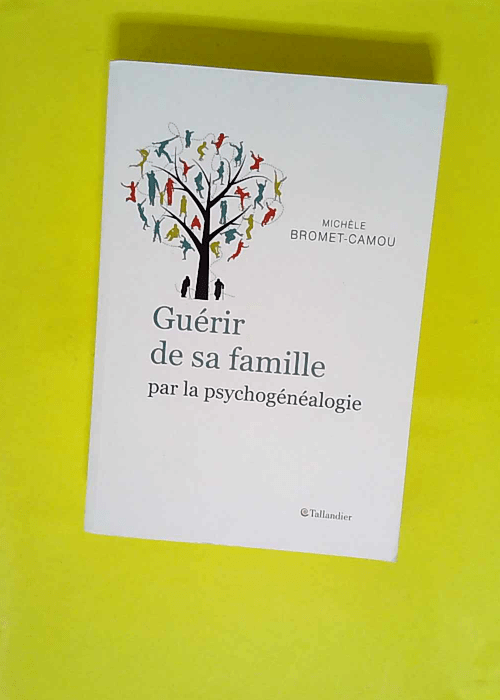 Guérir de sa famille par la psychogénéalog...