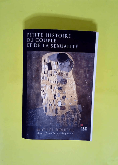 Petite histoire du couple et de la sexualité  - Michel Rouche