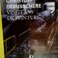 Christoff Debusschere – Vingt ans de pe...