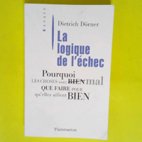 La Logique de l échec – Pourquoi Les C...