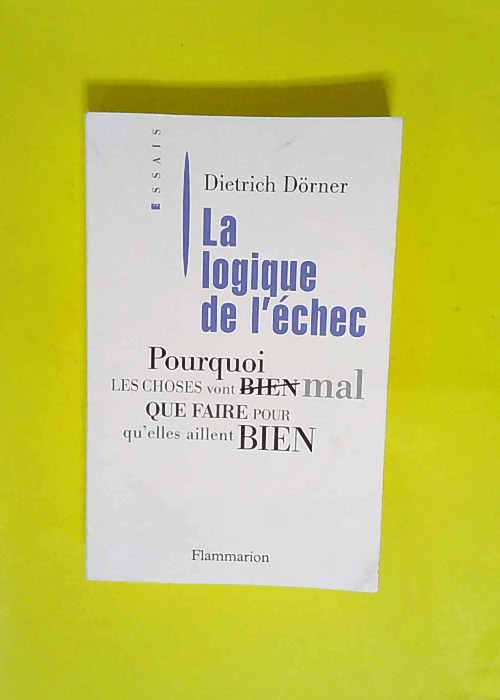 La Logique de l échec – Pourquoi Les C...