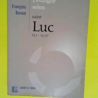 L Evangile selon saint Luc 151 – 1927  – François Bovon