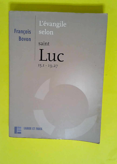 L Evangile selon saint Luc 151 - 1927  - François Bovon