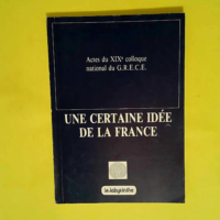 Une certaine idée de la France. Actes du XVI...