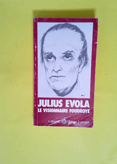 ulius Evola Le Visionnaire Foudroye  - Julius Evola