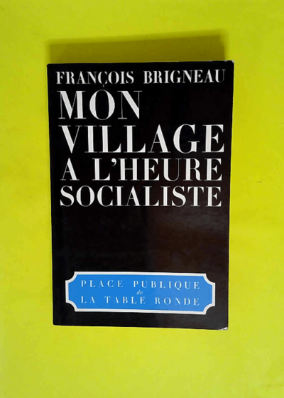 Mon village à l heure socialiste  - Francois Brigneau