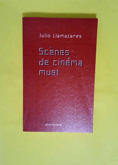 Scènes de cinéma muet - Julio Llamazares