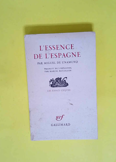 L essence de l Espagne - Préface et traduction de Marcel Bataillon - Collection Les essais  - Miguel de Unamuno