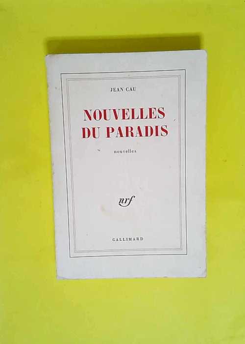 Nouvelles du paradis  – Jean Cau