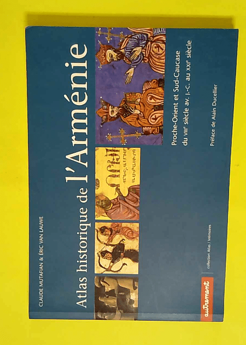 Atlas historique et culturel de l Arménie &#...