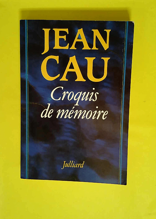 Croquis de mémoire  – Jean Cau