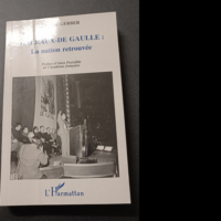 Malraux – De Gaulle – La Nation Retrouvee – Gerber F