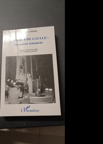 Malraux - De Gaulle - La Nation Retrouvee - Gerber F