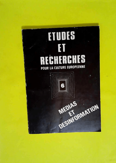 ETUDES ET RECHERCHES POUR LA CULTURE EUROPEENNE - Médias et désinformation - N°6 - G.R.E.C.E.