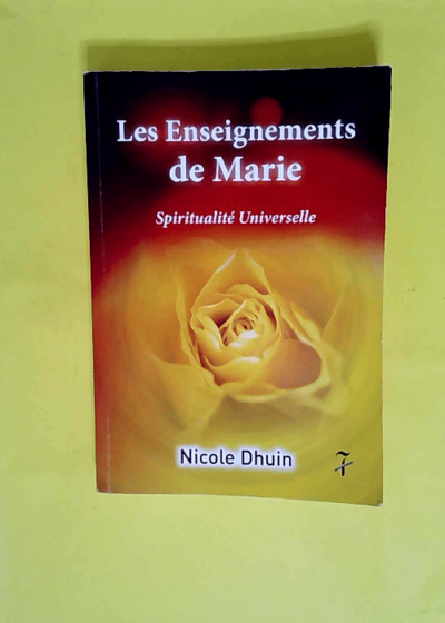 Les enseignements de Marie - Spiritualité universelle  - Nicole Dhuin