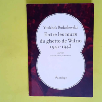 Entre les murs du ghetto de Wilno 1941-1943 &...