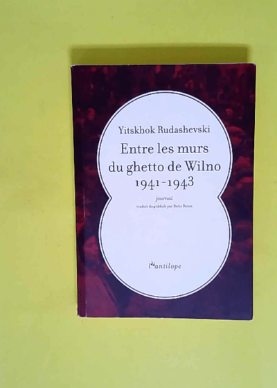 Entre les murs du ghetto de Wilno 1941-1943 - Journal  - Yitskhok Rudashevski