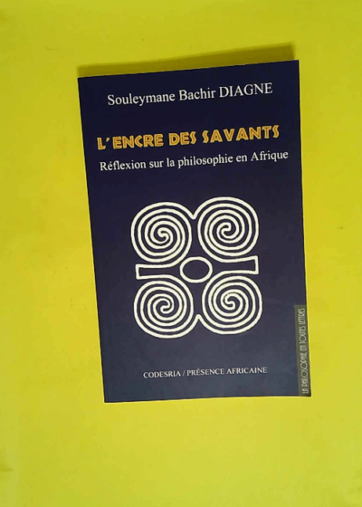 L encre des savants - Réflexions sur la philosophie en Afrique  - Souleymane Bachir Diagne