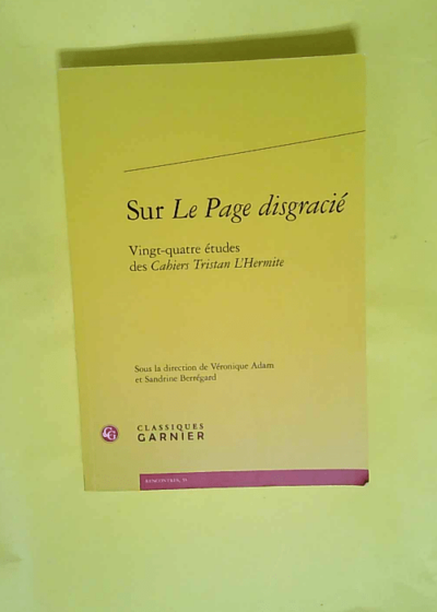 Sur Le Page disgracié - Vingt-quatre études des Cahiers Tristan L Hermite  - Véronique Adam