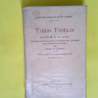 VIRGO FIDELIS – LE PRIX DE LA VIE CACHEE – Commentaire Spirituel du Cantique des Cantiques. A Notre-Dame du Mont-Carmel – Robert de Langeac