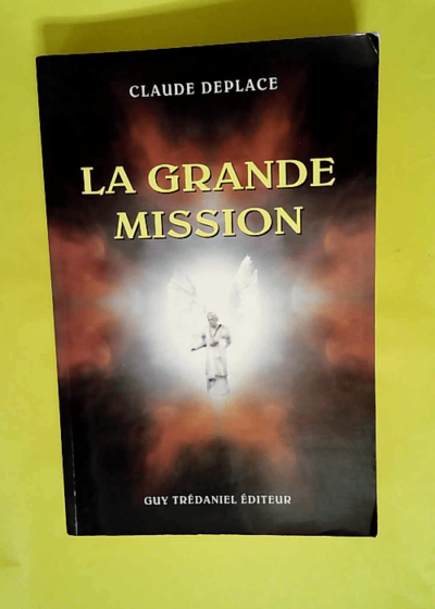 La grande mission  - Claude Deplace