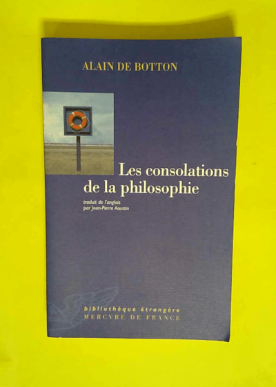 Les Consolations de la philosophie  - Alain de Botton