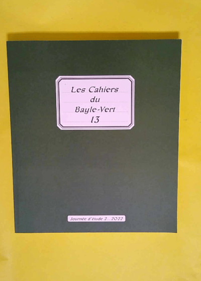 Les Cahiers du Bayle-Vert n° 13 -