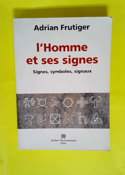 L Homme et ses signes - Signes symboles signaux  - Adrian Frutiger